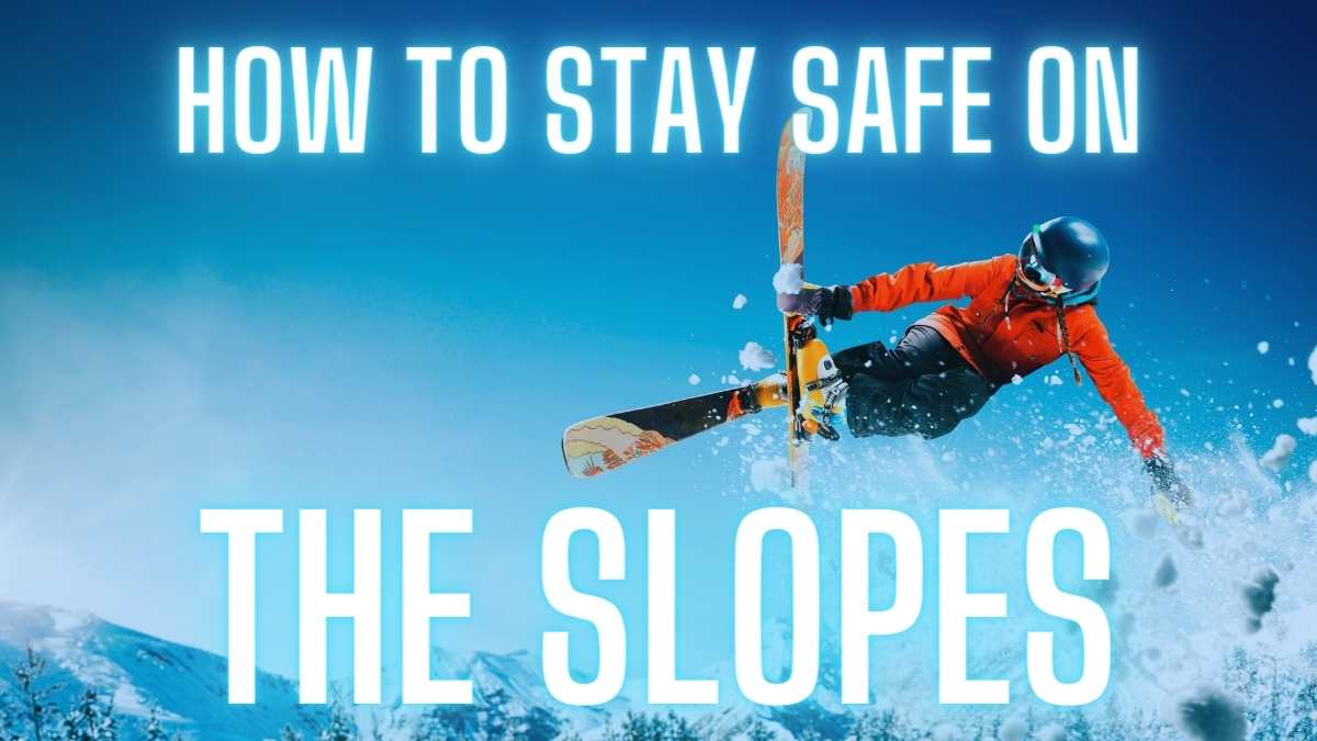 How to stay safe on the slopes