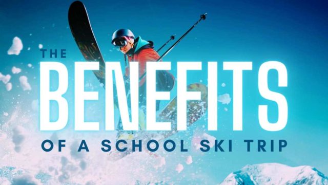 the benefits of a school ski trip